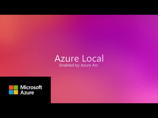 Unlocking Edge Computing Potential:  Azure Local and Azure Arc