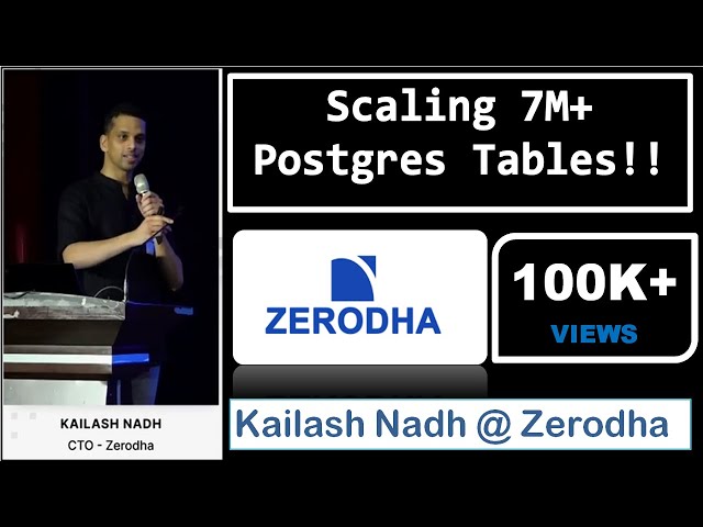 Scaling 7M+ Postgres Tables! by Kailash Nadh CTO @zerodha